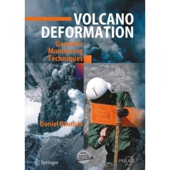 Volcano Deformation: New Geodetic Monitoring Techniques (Springer Praxis Books)