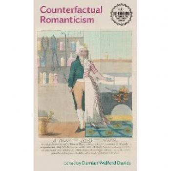 Counterfactual Romanticism (Interventions: Rethinking the Nineteenth Century)