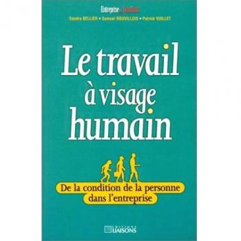 Le Travail à visage humain. De la condition de la personne dans l'entreprise