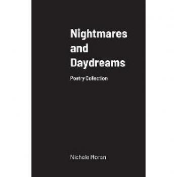 Nightmares and Daydreams: A Collection of Poems