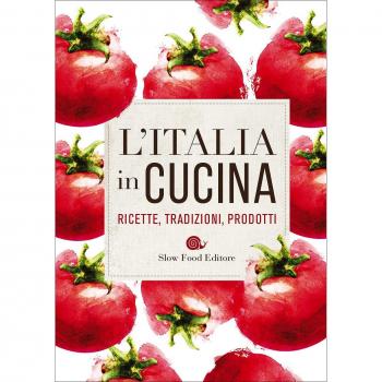 L'Italia In Cucina. Ricette, Tradizioni, Prodotti