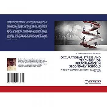 Edwin Chukwuaguzie, Elujekwute: OCCUPATIONAL STRESS AND TEACHERS¿ JOB PERFORMANCE IN SECONDARY SCHOOLS
