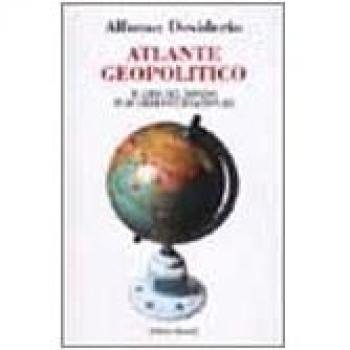 Atlante geopolitico. Il giro del mondo in 20 crisi internazionali