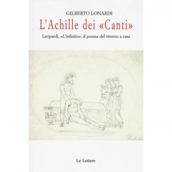 L'Achille dei «Canti». Leopardi, «L'infinito», il poema del ritorno a casa