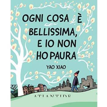 Ogni cosa è bellissima, e io non ho paura