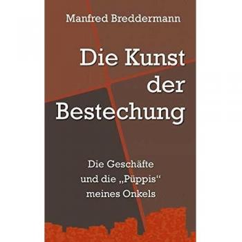 Die Kunst der Bestechung: Die Geschäfte und die Püppis meines Onkels