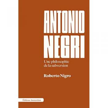 Antonio Negri: Une philosophie de la subversion