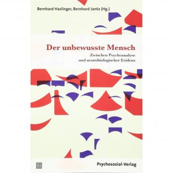 Der unbewusste Mensch: Zwischen Psychoanalyse und neurobiologischer Evidenz