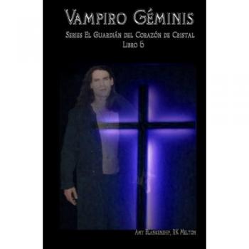 Vampiro Géminis. El guardián del corazón de cristal: 6