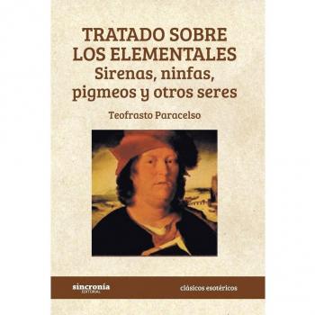 Tratado sobre los elementales. Sirenas, ninfas, pigmeos y otros seres (CLÁSICOS