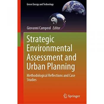 Strategic Environmental Assessment and Urban Planning: Methodological Reflections and Case Studies (Green Energy and Technology)