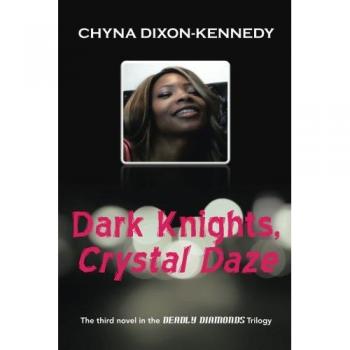 Dark Knights, Crystal Daze: The third novel in the Deadly Diamonds Trilogy