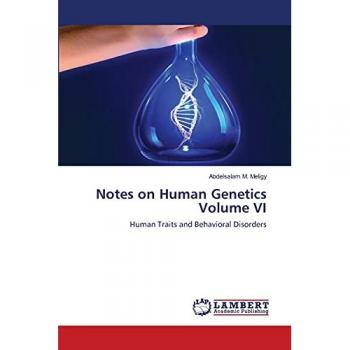 Meligy, Abdelsalam M.: Notes on Human Genetics Volume VI