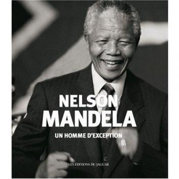 Nelson Mandela : Un homme d'exception