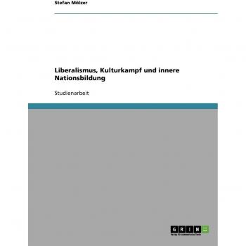 Liberalismus, Kulturkampf und innere Nationsbildung