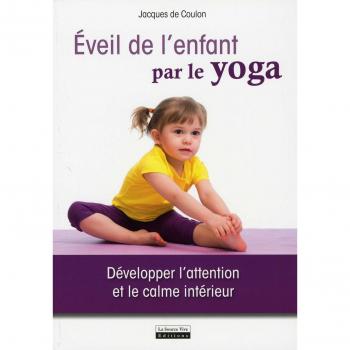 Eveil de l'enfant par le yoga. Développer l'attention et le calme intérieur