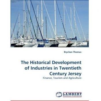 The Historical Development of Industries in Twentieth Century Jersey: Finance, Tourism and Agriculture