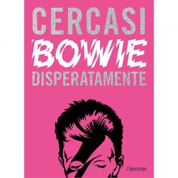 Cercasi Bowie disperatamente. Ediz. illustrata