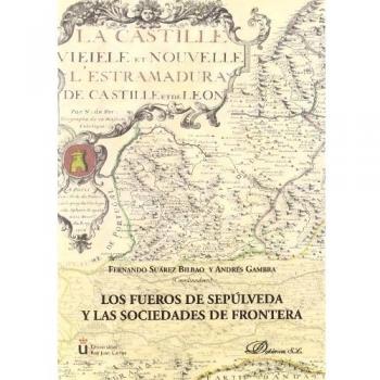 Los fueros de Sepúlveda y las sociedades de frontera. II Symposium Internacional de Estudios Históricos de Sepúlveda (Segovia) 2006