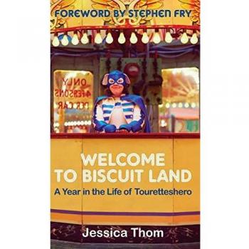Welcome To Biscuit Land: A Year In The Life Of Touretteshero