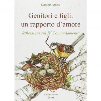 Genitori e figli: un rapporto d'amore. Riflessioni sul IV comandamento