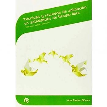 Técnicas y recursos de animación en actividades de tiempo libre. Valoración, análisis y aplicación