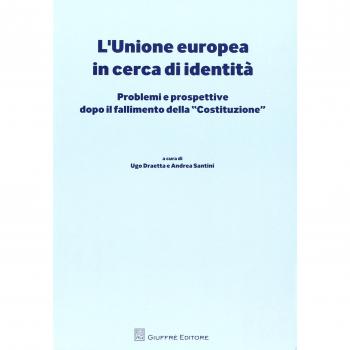 L' Unione europea in cerca di identità. Problemi e prospettive dopo il fallimento della «Costituzione»