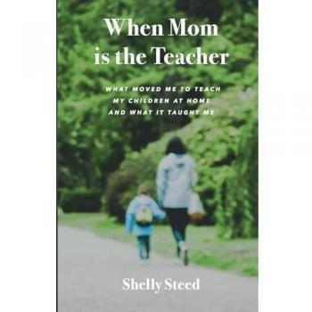 When Mom is the Teacher: What moved me to teach my children at home and what it taught me