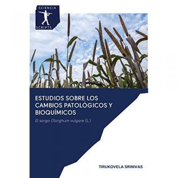 Estudios sobre los cambios patológicos y bioquímicos: El sorgo (Sorghum vulgare (L.)