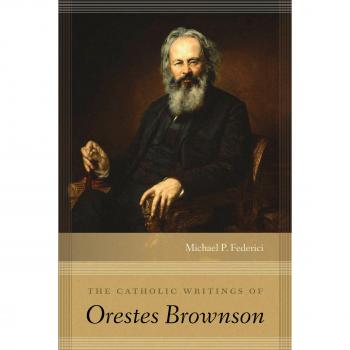 University of Notre Dame Press Catholic Writings of Orestes Brownson