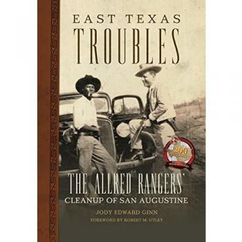 East Texas Troubles: The Allred Rangers' Cleanup of San Augustine