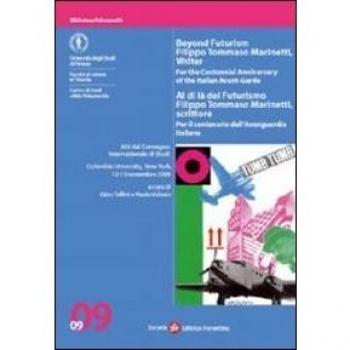 Al di là del Futurismo: Filippo Tommaso Marinetti, scrittore. Atti del Convegno (New York, 12-13 novembre 2009)