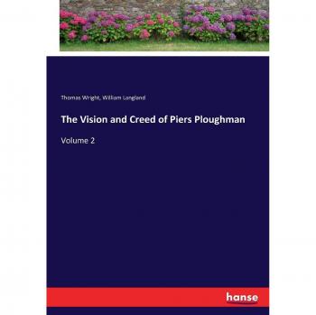 The Vision and Creed of Piers Ploughman: Volume 2