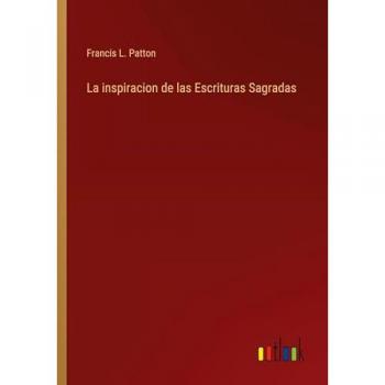 Patton, Francis L.: La inspiracion de las Escrituras Sagradas
