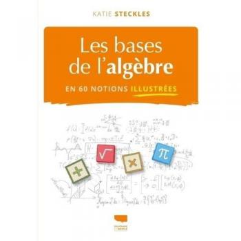 Les Bases de l'algèbre en 60 notions illustrées (Broché)