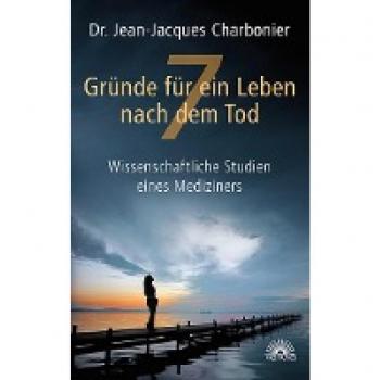 7 Gründe für ein Leben nach dem Tod: Wissenschaftliche Studien eines Mediziners