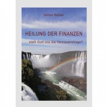 Heilung der Finanzen: ...stellt Gott uns die Vertrauensfrage?