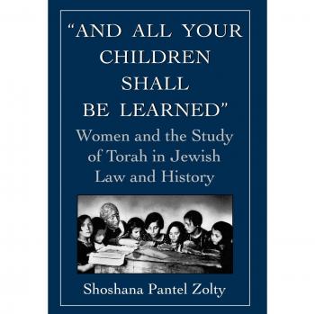 And All Your Children Shall Be Learned: Women and the Study of Torah in Jewish Law and History