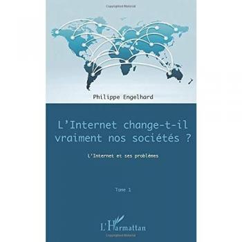 Internet change-t-il vraiment nos sociétés ? (Tome 1)