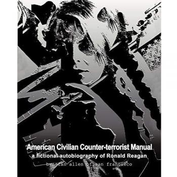 American Civilian Counter-Terrorist Manual: A Fictional Autobiography of Ronald Reagan