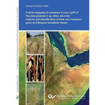 Genetic mapping of resistance to race Ug99 of Puccinia graminis f. sp. tritici diversity analysis and identification of stem rust resistance genes in Ethiopian tetraploid wheats