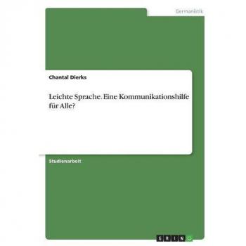 Leichte Sprache. Eine Kommunikationshilfe für Alle?