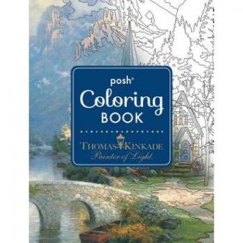 Posh Adult Coloring Book: Thomas Kinkade Designs For Inspiration And Relaxation (Posh Coloring Books)