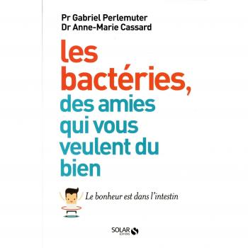 Les bactéries, des amies qui vous veulent du bien