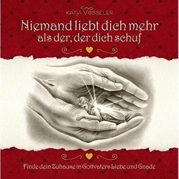 Niemand liebt dich mehr als der, der dich schuf: Finde dein Zuhause in Gottes Liebe und Gnade