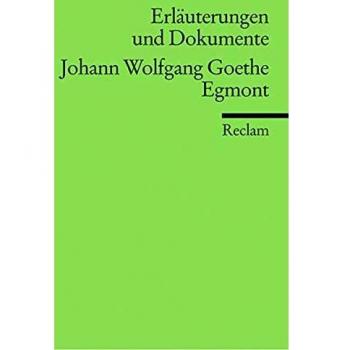 Hans Wagener Erläuterungen Und Dokumente Zu Johann Wolfgang Von Goethe: Egmont