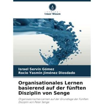 Organisationales Lernen basierend auf der fünften Disziplin von Senge