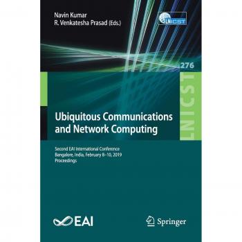 Ubiquitous Communications and Network Computing: Second EAI International Conference, Bangalore, India, February 8-10, 2019, Proceedings