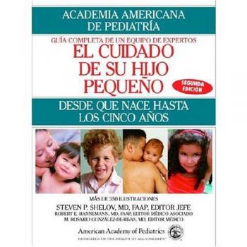 El Cuidado de Su Hijo Pequeno: (Caring for Your Baby and Young Child: Birth to