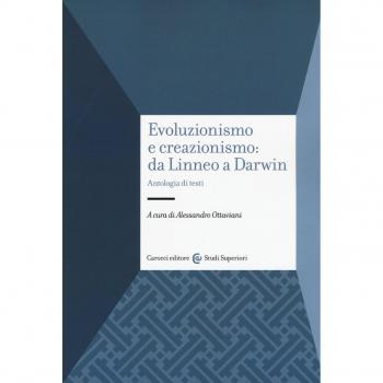 Evoluzionismo e creazionismo: da Linneo a Darwin. Antologia di testi